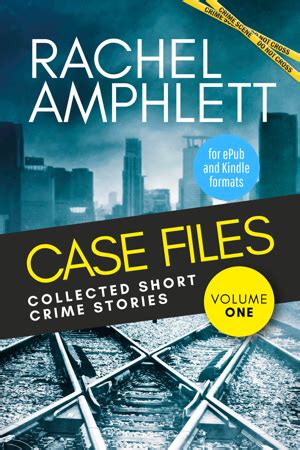 Case Files: collected short crime stories (Vol 1) - Rachel Amphlett