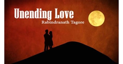 Unending Love by Rabindranath Tagore