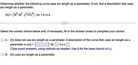 Determine whether the following curve uses arc length as a parameter. If not, find a description ...