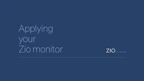 Applying your Zio monitor