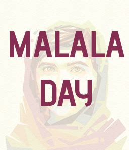 MALALA DAY – Celebrating the Brave Achiever that is Malala Yousafzai