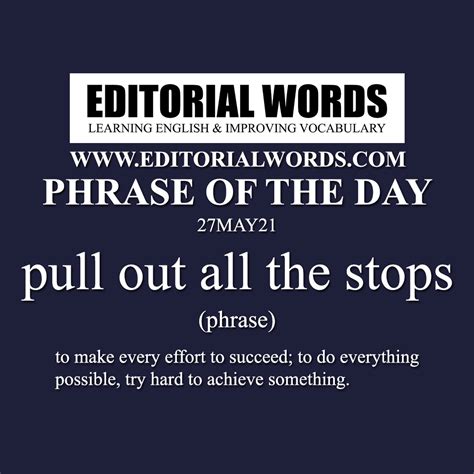 Phrase of the Day (pull out all the stops)-27MAY21 - Editorial Words