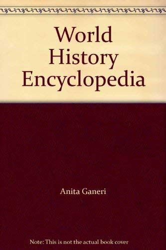 World History Encyclopedia - Anita Ganeri: 9780752556543 - AbeBooks