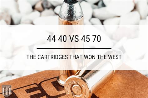 44 40 vs 45 70 - Cartridge Comparison by Experts at Ammo.com