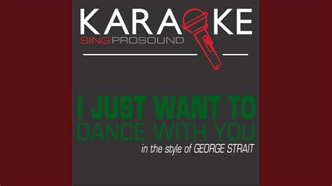 I Just Want to Dance with You (In the Style of George Strait) (Karaoke Instrumental Version ...