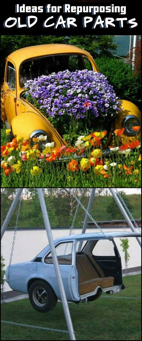 Give Old Cars a Whole New Life! | Reuse recycle, Old cars, Car part furniture