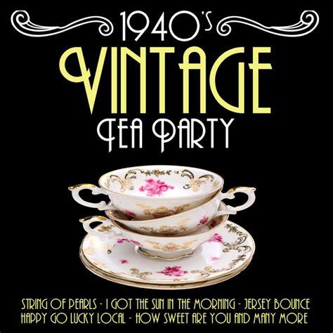 1940's Vintage Tea Party Music - Compilation by Various Artists | Spotify