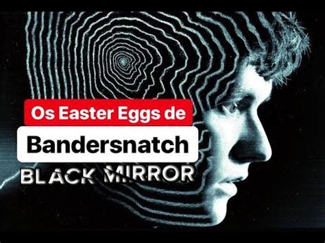 Os Easter Eggs de Bandersnatch - YouTube