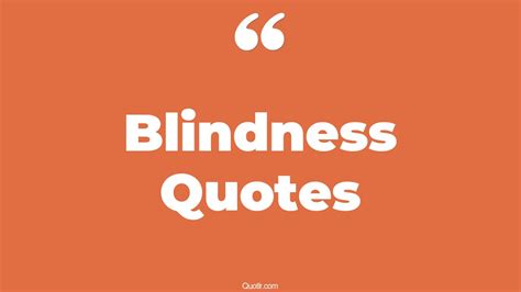 45+ Killer Blindness Quotes That Will Unlock Your True Potential