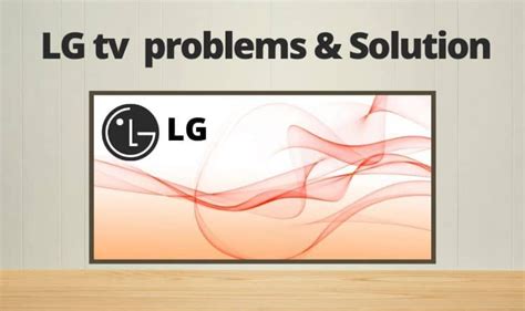 10 Common LG tv problems And Their Solution - Eagle TV Mounting