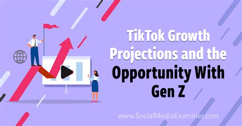 TikTok Growth Projections and the Opportunity With Gen Z : Social Media ...