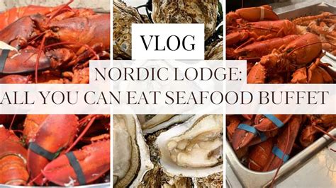 Nordic Lodge Vlog | All You Can Eat Seafood Buffet | Restaurant Review - YouTube