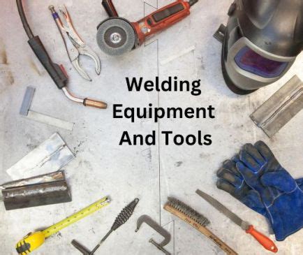 Essential Welding Equipment And Tools | Welding of Welders