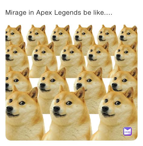 Mirage in Apex Legends be like.... | @SergeantScrewMe | Memes