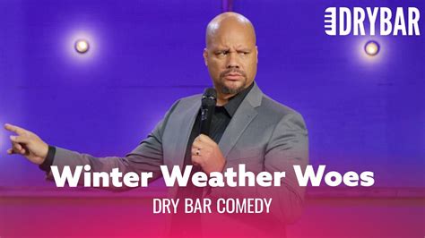 Winter Weather Woes. Dry Bar Comedy - YouTube