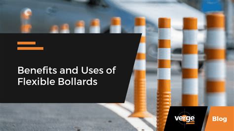 Benefits And Uses Of Flexible Bollards | Verge Safety Barriers