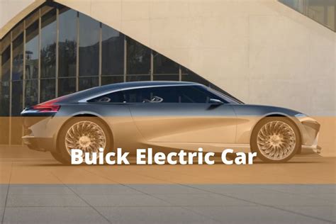 Buick Electric Car MODEL PREVIEW & RELEASE DATE - Auto Hexa