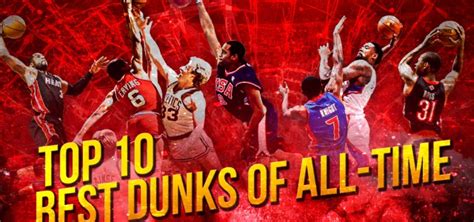 Top 10 Best Dunks of All-Time