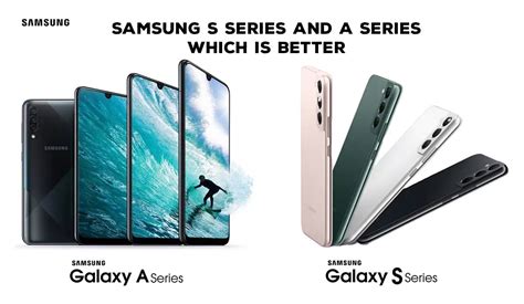 Samsung A series and the S series: Which one to choose | Phonebot