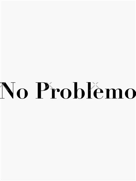 "No Problemo" Sticker by elfarreabdeslam | Redbubble