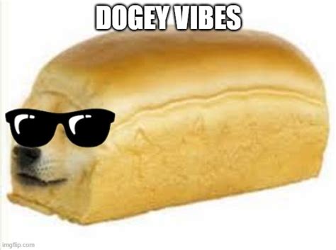 Doge bread - Imgflip