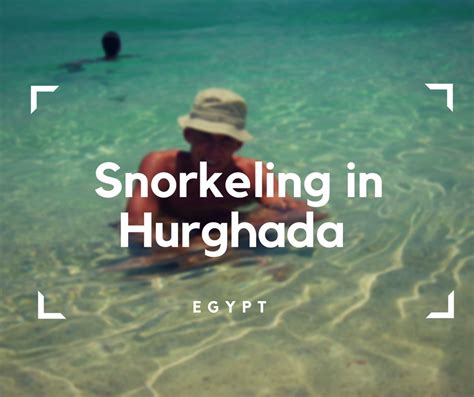 SNORKELING IN HURGHADA, EGYPT – Blumil