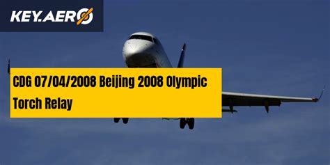 CDG 07/04/2008 Beijing 2008 Olympic Torch Relay | Key Aero