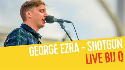 George Ezra - Shotgun | Live bij Q - YouTube