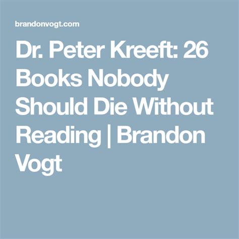 Dr. Peter Kreeft: 26 Books Nobody Should Die Without Reading | Brandon Vogt | Books to read ...