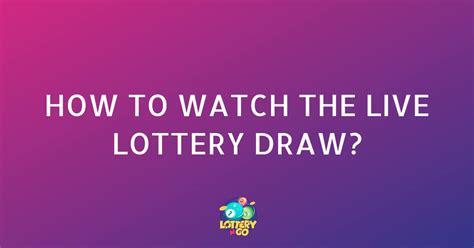 How to Watch the Live Lottery Draw?