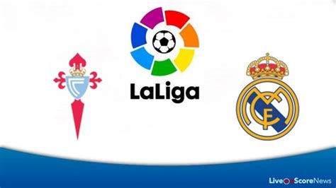 Celta Vigo vs Real Madrid Preview and Prediction Live Stream LaLiga ...