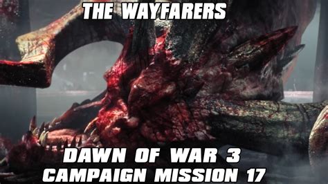 Dawn of War 3 Campaign Lets Play Final The Wayfarers - YouTube