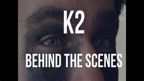 #K2- Behind the Scenes - YouTube