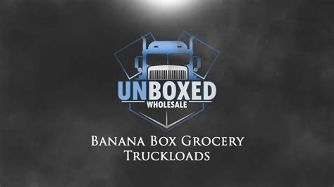 Banana Box Grocery Truckloads - YouTube