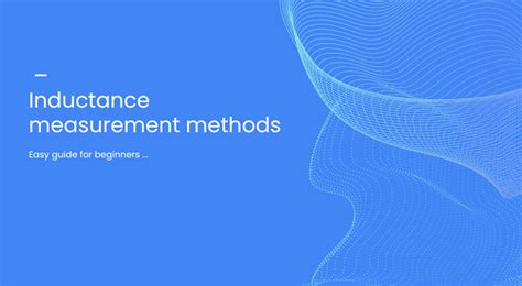 Inductance Measurement Methods (Easy Guide 2024)