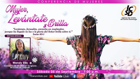 Conferencia de Mujeres "Mujer, Levántate y Brilla" | 5 de Septiembre 2020 | Oradora: Wendy Ellis ...