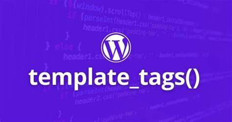 Important Template Tags for WordPress Theme Developers | WP Academy