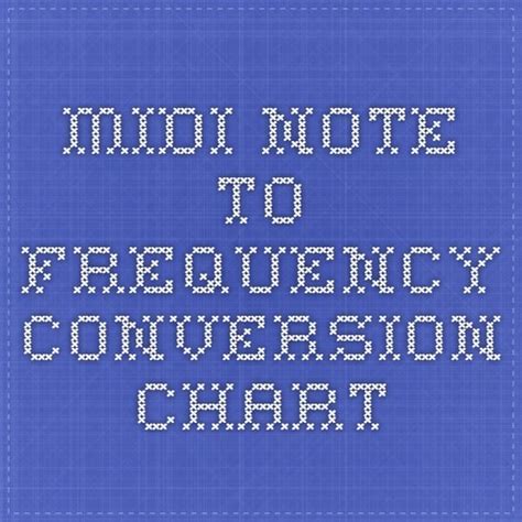 MIDI Note to Frequency Conversion chart | Conversion chart, Notes, Chart