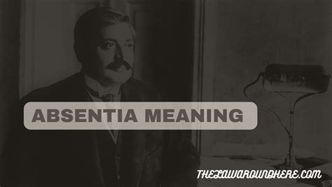 Absentia Meaning and Explanation - The Law Around Here