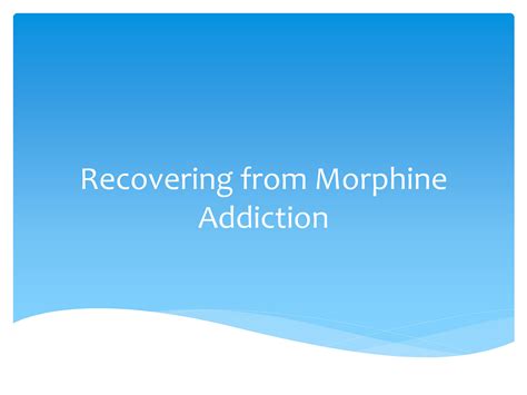 Canadian Addiction Rehab - Recovering from Morphine Addiction - Page 1 ...