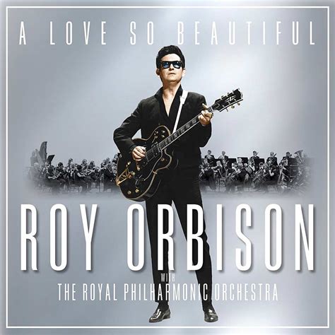 Roy Orbison: A love so beautiful: Roy Orbison with The Royal Philharmonic Orchestra, la portada ...