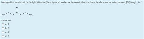 Solved Looking at the structure of the diethylenetriamine | Chegg.com