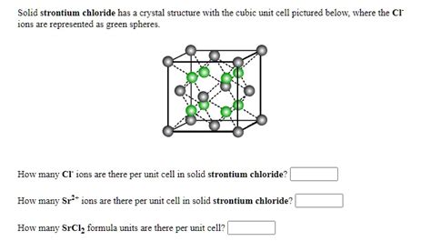 SOLVED: Solic strontium chloride has crystal structure With the cubic unit cell pictured below ...