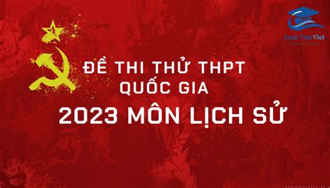 37 Đề Thi Thử THPT Quốc Gia 2023 Môn Sử & 2022 Có Đáp Án