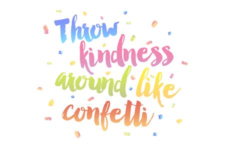 Why You Should Throw Kindness Around Like Confetti