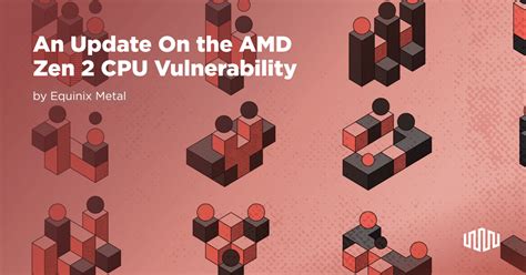 An Update On the AMD Zen 2 CPU Vulnerability