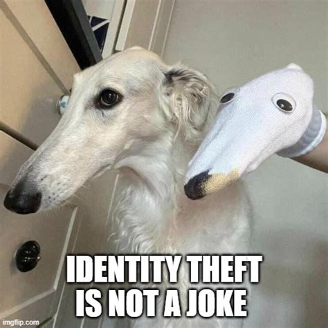 Identity theft is not a joke - Imgflip