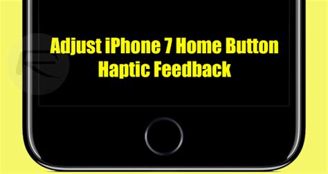 iPhone 7 Home Button Settings: How To Customize Haptic Feedback Level Of The 'Click' | Redmond Pie