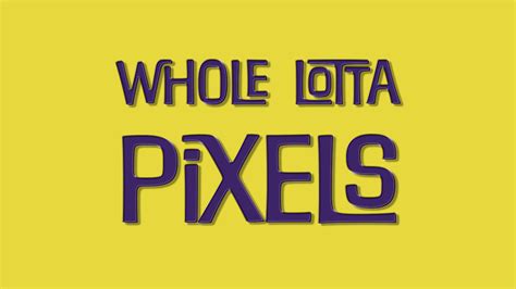 Whole Lotta Pixels to Print | Whole Lotta Pixels