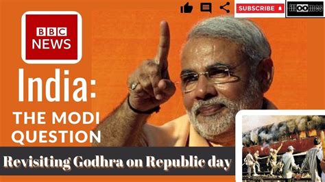 Remembering Godhra Riots on Republic Day | India: the Modi Question ...